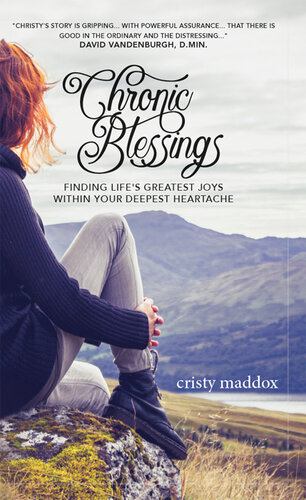 Chronic Blessings: Finding Life's Greatest Joys within Your Deepest Heartache