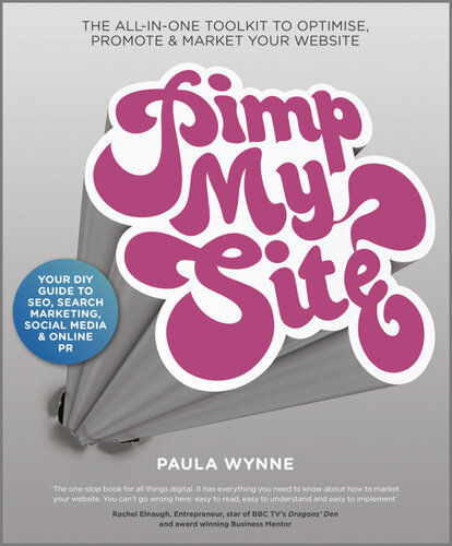 Pimp My Site: The DIY Guide to Seo, Search Marketing, Social Media and Online PR