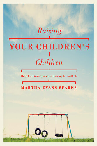 Raising Your Children's Children: Help for Grandparents Raising Grandkids