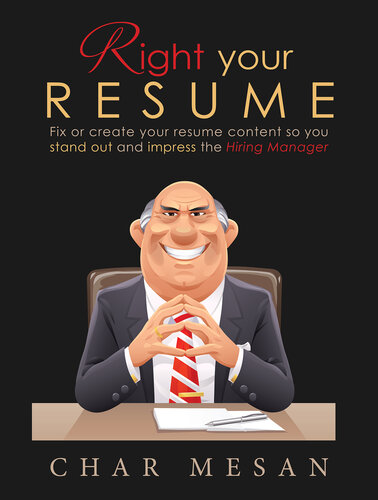 Right Your Resume: Fix or create your resume content so you stand out and impress the Hiring Manager