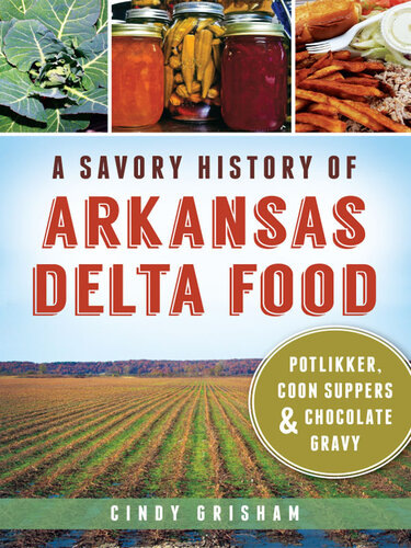 A Savory History of Arkansas Delta Food: Potlikker, Coon Suppers and Chocolate Gravy