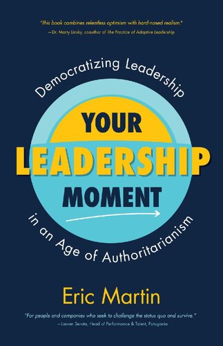 Your Leadership Moment: Democratizing Leadership in an Age of Authoritarianism