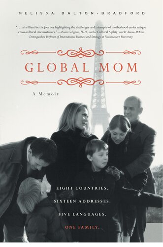 Global Mom: A Memoir: Eight Countries, Sixteen Addresses, Five Languages, One Family