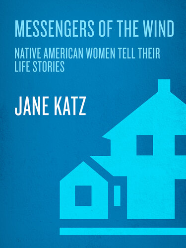 Messengers of the Wind: Native American Women Tell Their Life Stories