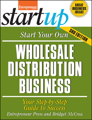 Start Your Own Wholesale Distribution Business: Your Step-By-Step Guide to Success