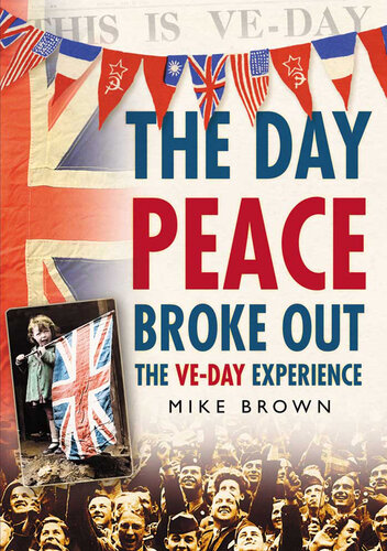 The Day Peace Broke Out: The VE-Day Experience