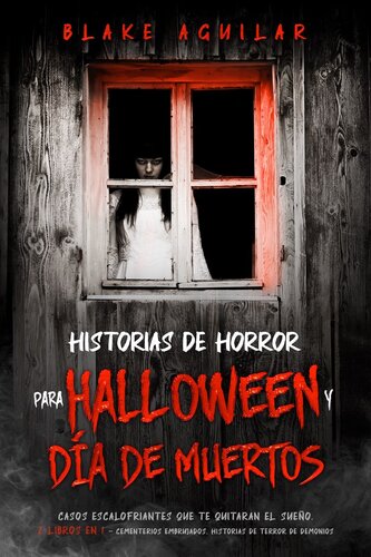 Historias de Horror para Halloween y Día de Muertos: Casos Escalofriantes que te Quitaran el Sueño. 2 Libros en 1--Cementerios Embrujados, Historias de Terror de Demonios