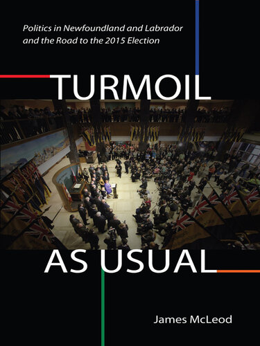 Turmoil, as Usual: Politics in Newfoundland and Labrador and the Road to the 2015 Election