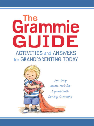 The Grammie Guide: Activities and Answers for Grandparenting Today