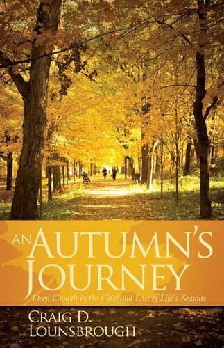 An Autumn's Journey: Deep Growth in the Grief and Loss of Life's Seasons