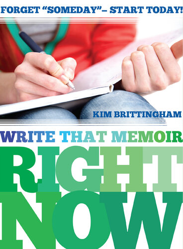 Write That Memoir Right Now: Forget 