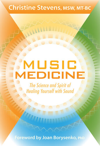 Music Medicine: The Science and Spirit of Healing Yourself with Sound