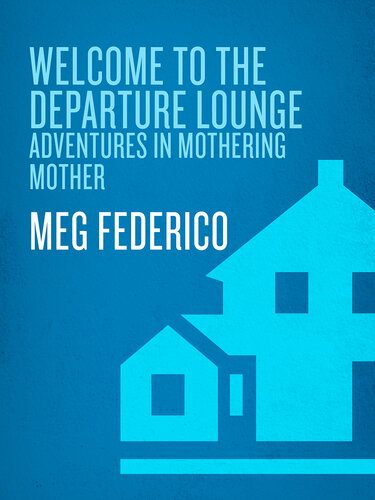 Welcome to the Departure Lounge: Adventures in Mothering Mother