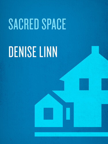 Sacred Space: Clearing and Enhancing the Energy of Your Home