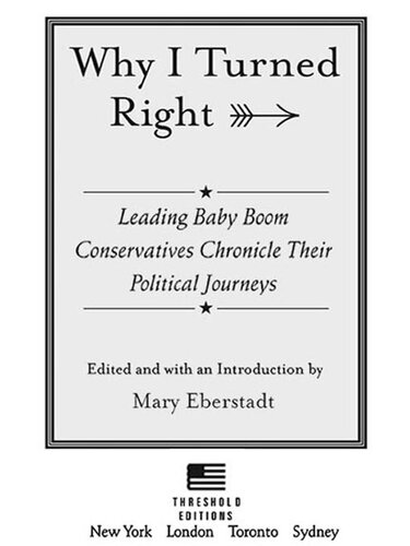 Why I Turned Right: Leading Baby Boom Conservatives Chronicle Their Political Journeys