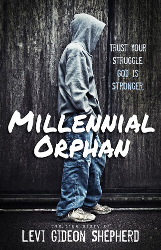 Millennial Orphan: Trust Your Struggle. God Is Stronger.