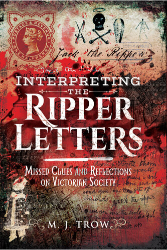 Interpreting the Ripper Letters: Missed Clues and Reflections on Victorian Society