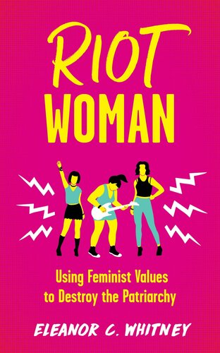 Riot Woman: Using Feminist Values to Destroy the Patriarchy