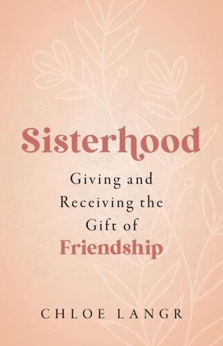 Sisterhood: Giving and Receiving the Gift of Friendship