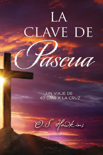 La clave de Pascua: Una jornada de 40 días a la cruz