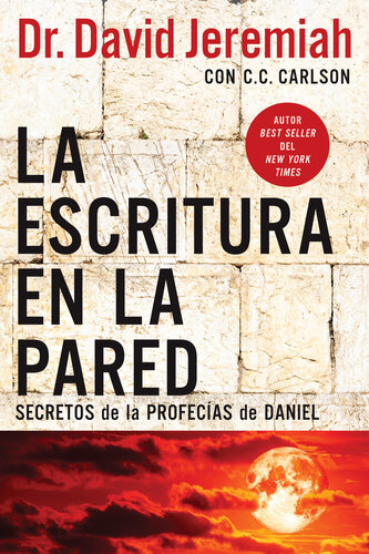 La escritura en la pared: Secretos de las profecías de Daniel