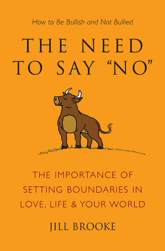 The Need to Say No: The Importance of Setting Boundaries in Love, Life, & Your World--How to Be Bullish and Not Bullied