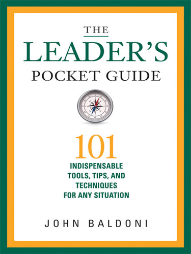 The Leader's Pocket Guide: 101 Indispensable Tools, Tips, and Techniques for Any Situation