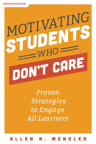 Motivating Students Who Don't Care: Proven Strategies to Engage All Learners (Proven Strategies to Motivate Struggling Students and Spark an Enthusiasm for Learning)