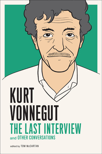 Kurt Vonnegut: The Last Interview: And Other Conversations