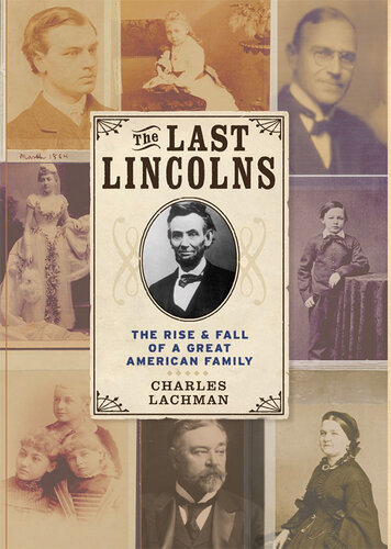 The Last Lincolns: The Rise & Fall of a Great American Family