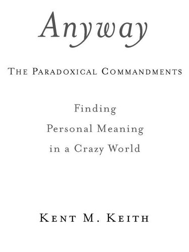 Anyway: The Paradoxical Commandments: Finding Personal Meaning in a Crazy World