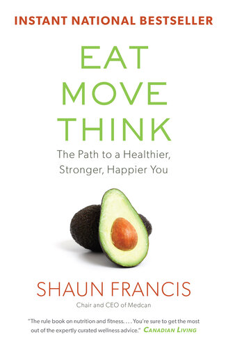 Eat, Move, Think: The Path to a Healthier, Stronger, Happier You