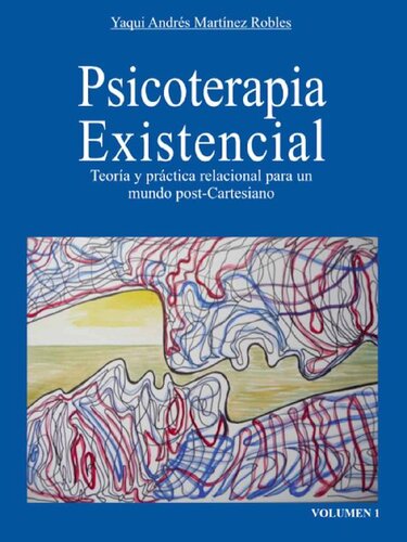 Terapia Existencial: Teoría y práctica relacional para un mundo pos-Cartesiano (Spanish Edition)