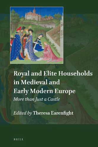 Royal and Elite Households in Medieval and Early Modern Europe: More Than Just a Castle