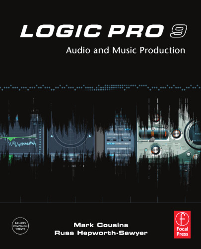 Logic Pro 9: Audio and Music Production