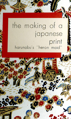 Making of a Japanese Print: Harunobu's 'Heron Maid'