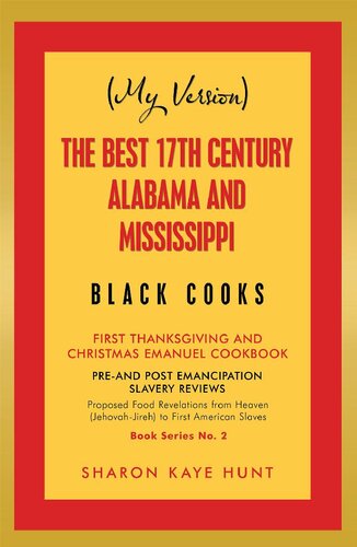 (My Version) the Best 17Th Century Alabama and Mississippi Black Cooks: First Thanksgiving and Christmas Emanuel Cookbook