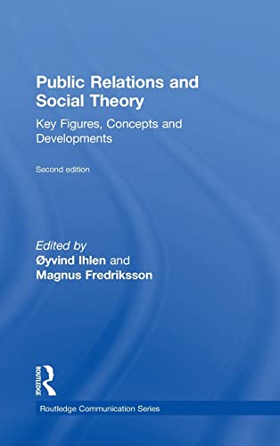 Public Relations and Social Theory: Key Figures, Concepts and Developments