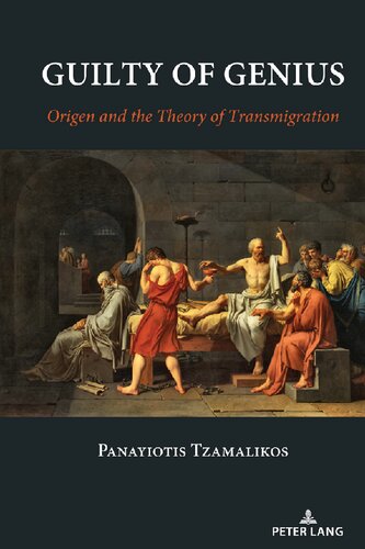 Guilty of Genius: Origen and the Theory of Transmigration