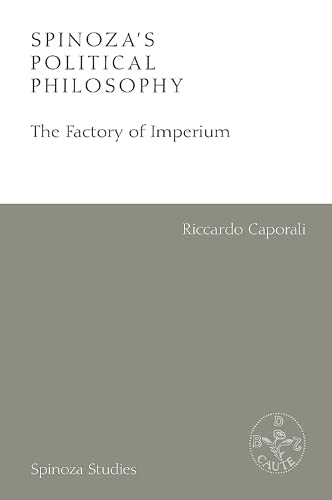 Spinoza's Political Philosophy: The Factory of Imperium (Spinoza Studies)