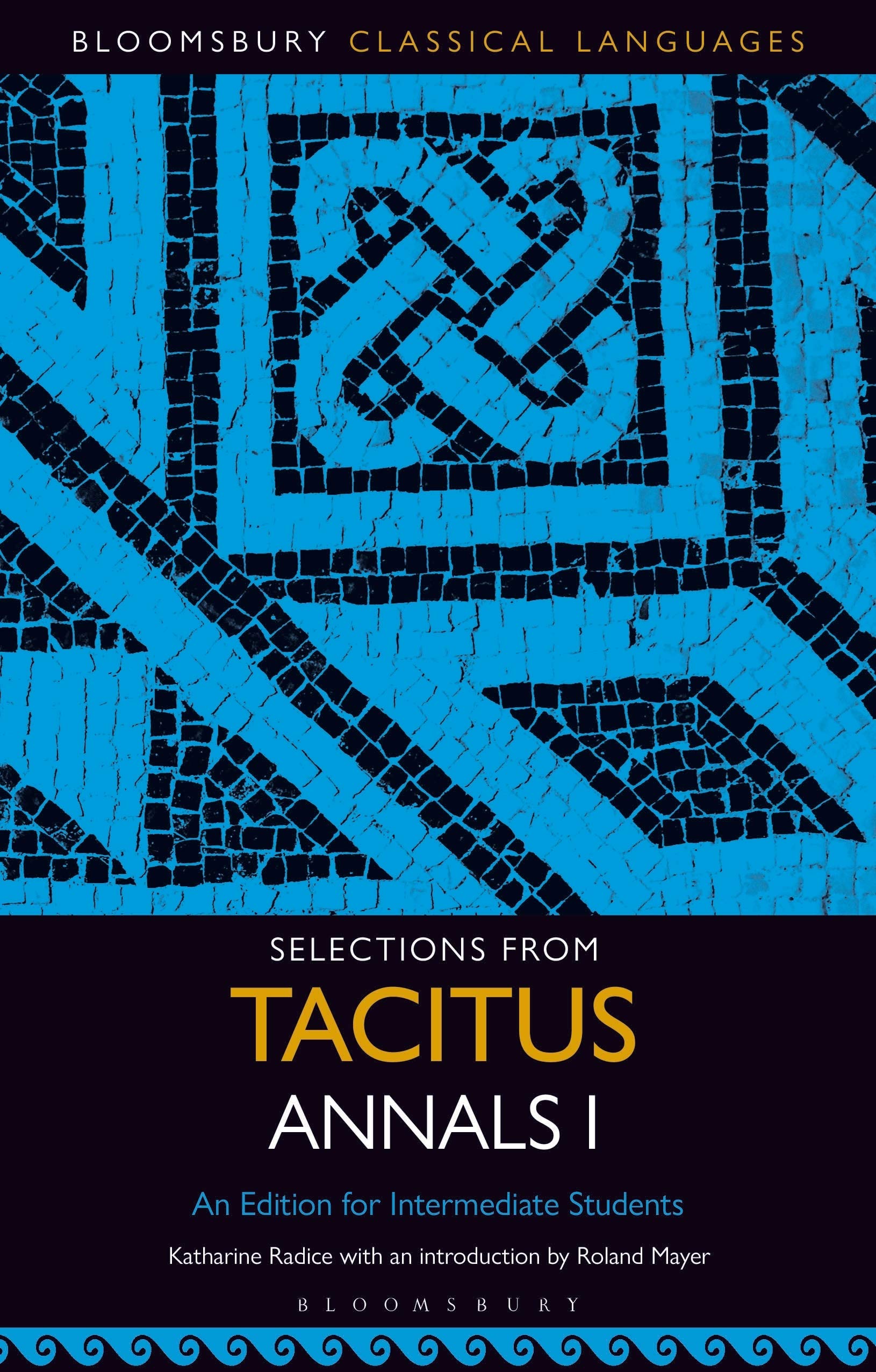 Selections from Tacitus Annals I: An Edition for Intermediate Students (Bloomsbury Classical Languages)