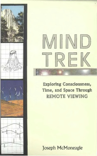 Mind Trek: Exploring Consciousness, Time, and Space Through Remote Viewing