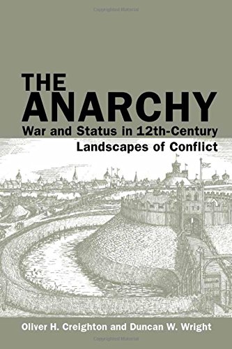 The Anarchy: War and Status in 12th-Century Landscapes of Conflict (Exeter Studies in Medieval Europe LUP)