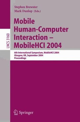 Mobile Human-Computer Interaction - MobileHCI 2004: 6th International Symposium, MobileHCI, Glasgow, UK, September 13 - 16, 2004. Proceedings