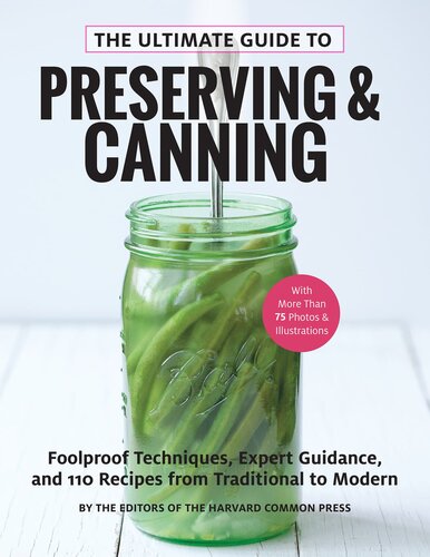 The Ultimate Guide to Preserving and Canning: Foolproof Techniques, Expert Guidance, and 110 Recipes From Traditional to Modern