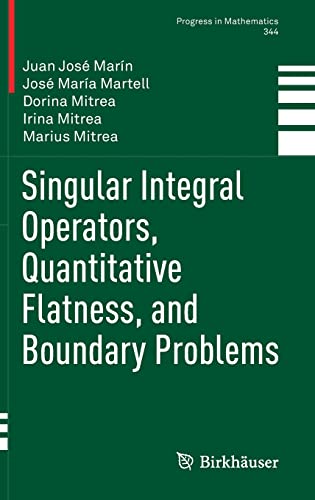 Singular Integral Operators, Quantitative Flatness, and Boundary Problems