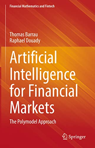 Artificial Intelligence for Financial Markets: The Polymodel Approach (Financial Mathematics and Fintech)