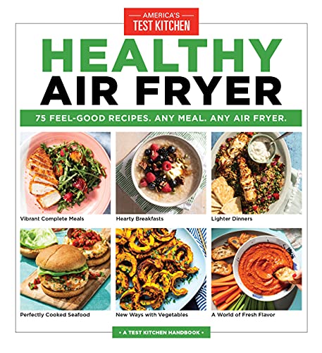 Healthy Air Fryer: 75 Feel-Good Recipes. Any Meal. Any Air Fryer.