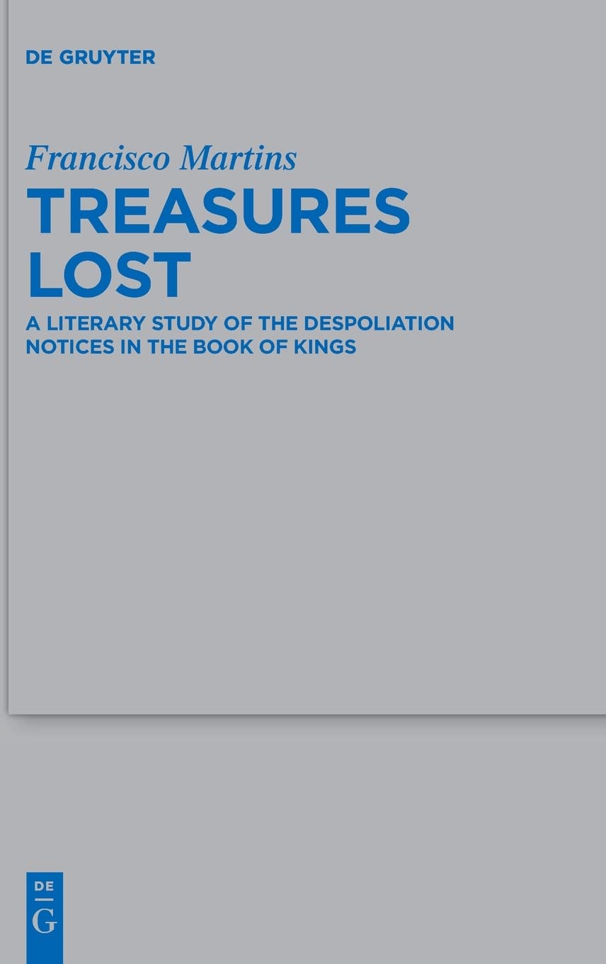 Treasures Lost: A Literary Study of the Despoliation Notices in the Book of Kings (Issn, 543)