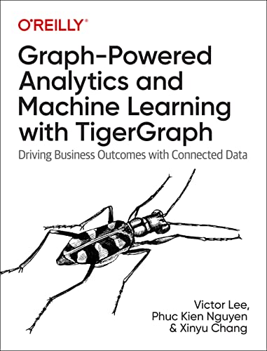 Graph-Powered Analytics and Machine Learning with TigerGraph: Driving Business Outcomes with Connected Data